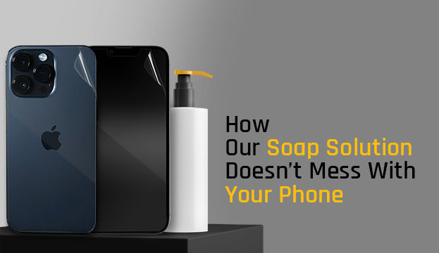 How Our Soap Solution Doesn’t Mess With Your Phone!