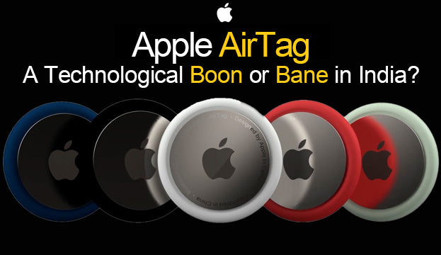 Apple AirTag: A Technological Boon or Bane in India?