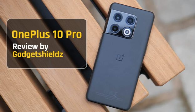 OnePlus 10 Pro: Review by Gadgetshieldz