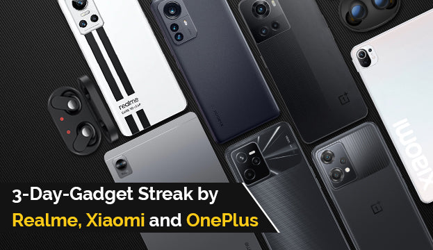 3-Day-Gadget Streak by Realme, Xiaomi and OnePlus